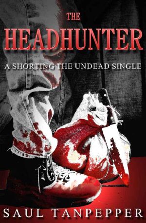 [Shorting the Undead and Other Horrors 01] • The Headhunter (Shorting the Undead & Other Horrors)